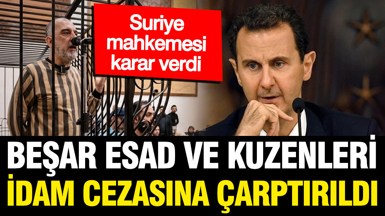 Beşar Esad’a idam kararı