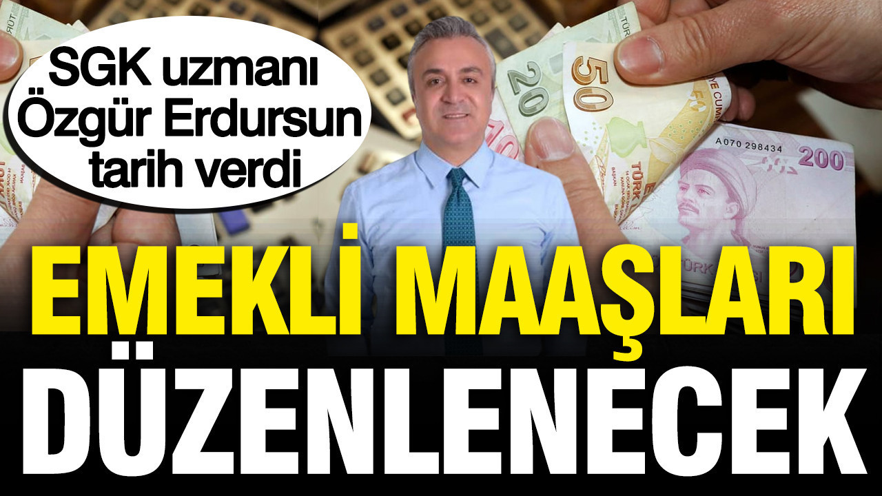 SGK uzmanı Özgür Erdursun’dan emekli maaşına düzenleme açıklaması